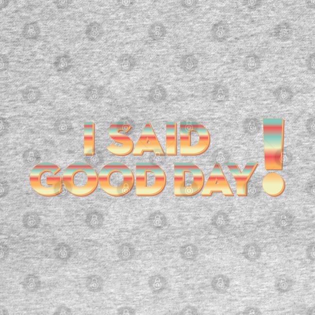 I said good day! by Edofest